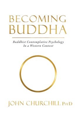 Becoming Buddha: Buddhist Contemplative Psychology in a Western Context 1