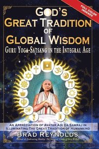 bokomslag God's Great Tradition of Global Wisdom: Guru Yoga-Satsang in the Integral Age