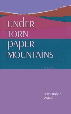 Perry Robert Wilkes - Under Torn Paper Mountains, Häftad
