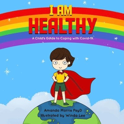 I Am Healthy: A Child's Guide to Coping with Covid-19. 1