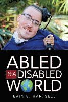 Evin B Hartsell - Abled In A Disabled World, Häftad
