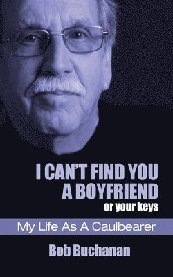 I Can't Find You a Boyfriend ...or Your Keys