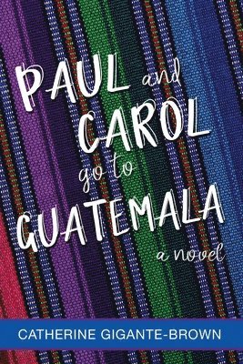 Paul and Carol Go to Guatemala 1