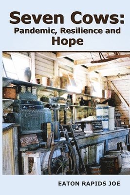 Eaton Rapids Joe - Seven Cows: Pandemic, Resilience and Hope, Häftad