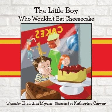 bokomslag The Little Boy Who Wouldn't Eat Cheesecake