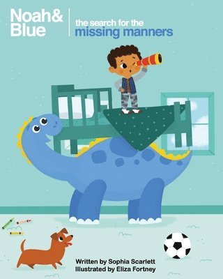 Sophia Scarlett - Noah and Blue: The Search for the Missing Manners: A fun way to teach children about manners and celebrate diversity, Häftad