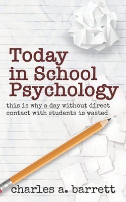 Today in School Psychology: This is Why A Day Without Direct Contact with Students is Wasted 1