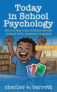 bokomslag Today in School Psychology, Volume 6: This is Why A Day Without Direct Contact With Students is Wasted