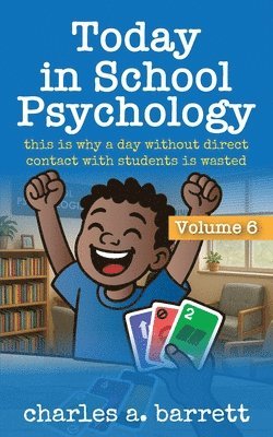 bokomslag Today in School Psychology, Volume 6: This is Why A Day Without Direct Contact With Students is Wasted