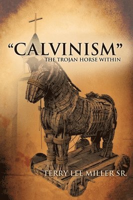 bokomslag CALVINISM The Trojan Horse Within