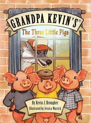 Kevin Brougher - Grandpa Kevin's...The Three Little Pigs, Inbunden