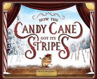 Kevin Brougher - How the Candy Cane Got Its Stripes, Inbunden