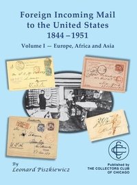 bokomslag Foreign Incoming Mail to the United States 1844-1955 Vol 1 Europe, Africa and Asia