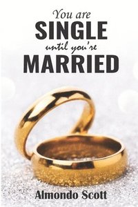 bokomslag You are single until You're married