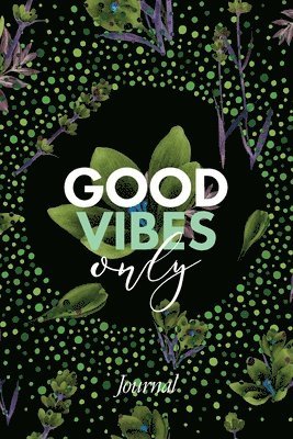 Good Vibes Only Journal 1