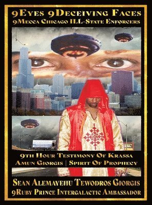 bokomslag Sean Alemayehu Tewodros Giorgis Presents 9Eyes 9Deceiving Faces 9Mecca Chicago the Spiritual Soul Prophecy of Krassa Amun Caddy Giorgis