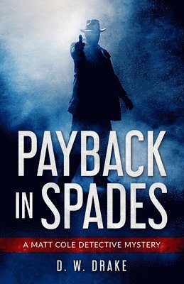 D. W. Drake, D W Drake - Payback In Spades: A Matt Cole Detective Mystery, Häftad