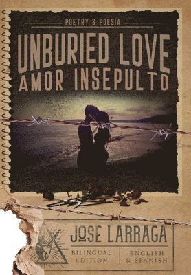 Jose Larraga - Unburied Love, Inbunden