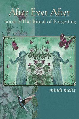 Mindi Meltz - After Ever After: The Ritual of Forgetting: Book One of the After Ever After Trilogy, Häftad