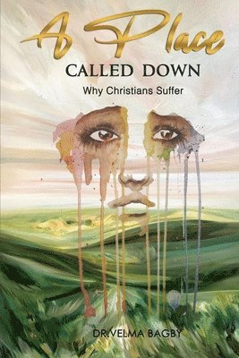 A Place Called Down - Why Christians Suffer 1