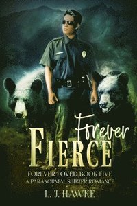 bokomslag Forever Fierce: Forever Loved Book Five A Paranormal Shifter Romance