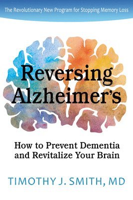 bokomslag Reversing Alzheimer's: How to Prevent Dementia and Revitalize Your Brain