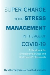 bokomslag Super-Charge Your Stress Management in the Age of COVID-19