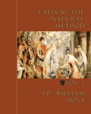William Most, Fr William Most, Fr. William Most - Latin by the Natural Method, vol. 1, Häftad