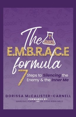 The E. M. B. R. A. C. E. Formula: 7 Steps to Silencing the Enemy & the Inner Me 1