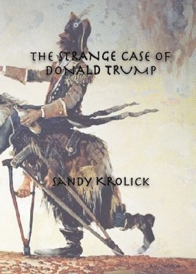 bokomslag The Strange Case of Donald Trump