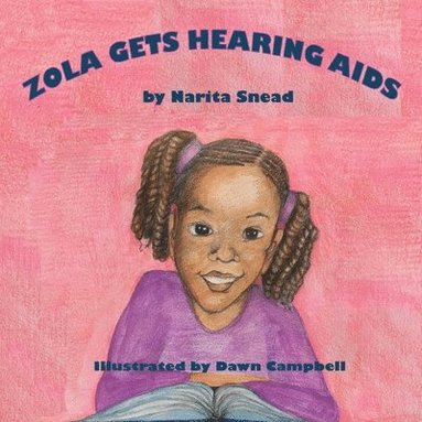 Narita Snead - Zola Gets Hearing Aids, Häftad