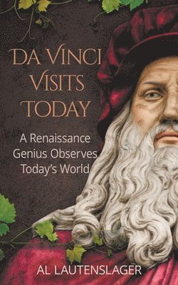 Da Vinci Visits Today: A Renaissance Genius Observes Today's World 1