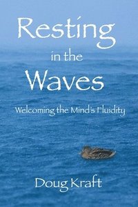 bokomslag Resting in the Waves: Welcoming the Mind's Fluidity