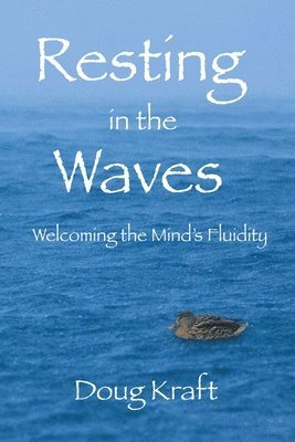 bokomslag Resting in the Waves: Welcoming the Mind's Fluidity