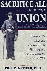 bokomslag Sacrifice All for the Union: The Civil War Experiences of Captain John Valley Young and his Family