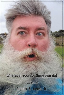 Wherever you go, there you go!: YourEveryDaySanta's Cookbook Of Recipes, Volume I 1