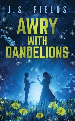 J S Fields - Awry With Dandelions, Häftad