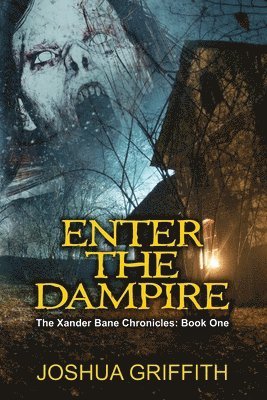 Enter The Dampire: The Xander Bane Chronicles: Book One 1