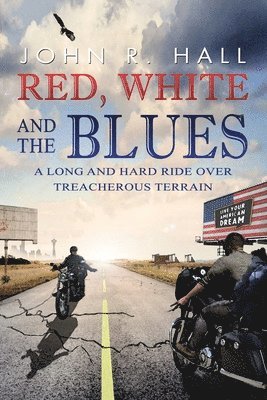 bokomslag Red, White, and the Blues: A Long and Hard Ride over Treacherous Terrain