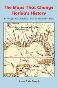 bokomslag The Maps That Change Florida's History