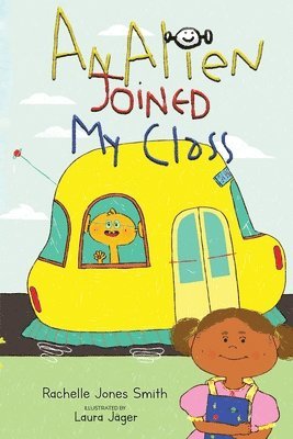 Rachelle Jones Smith, Rachelle, Jones Smith - Alien Joined My Class, Häftad