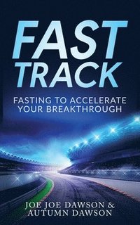 bokomslag Fast Track: Fasting To Accelerate Your Breakthrough