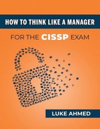 bokomslag How To Think Like A Manager for the CISSP Exam