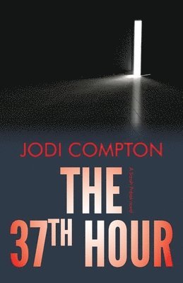 Jodi Compton - The 37th Hour: A Sarah Pribek novel, Häftad