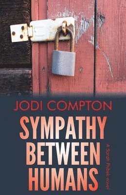 Jodi Compton - Sympathy Between Humans: A Sarah Pribek novel, Häftad