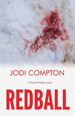 Jodi Compton - Redball: A Sarah Pribek novel, Häftad