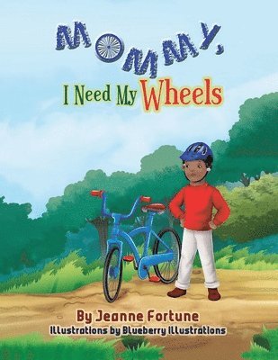 Mommy, I Need My Wheels 1