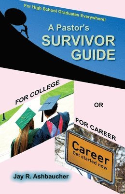 bokomslag A Pastor's Survivor Guide for College or for Career