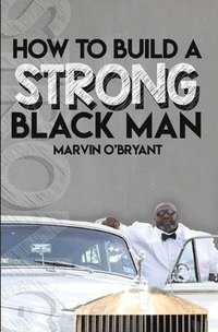 bokomslag How to Build a Strong Black Man