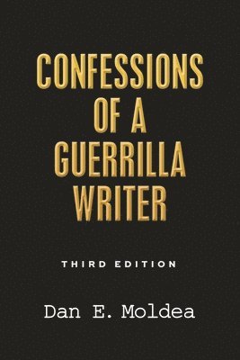 bokomslag Confessions of a Guerrilla Writer: Adventures in the Jungles of Crime, Politics, and Journalism